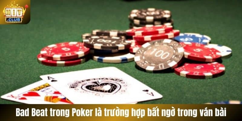 Bad Beat trong Poker là trường hợp bất ngờ trong ván bài
