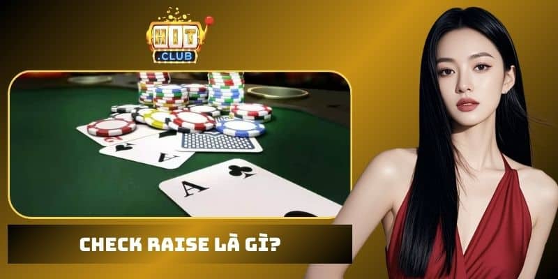 Check Raise là gì