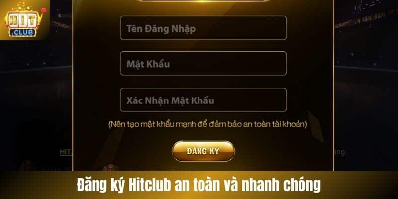 Đăng ký Hitclub an toàn và nhanh chóng
