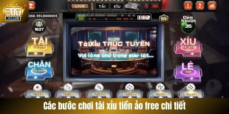 Các bước chơi tài xỉu tiền ảo free chi tiết