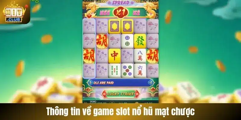 Thông tin về game slot nổ hũ mạt chược