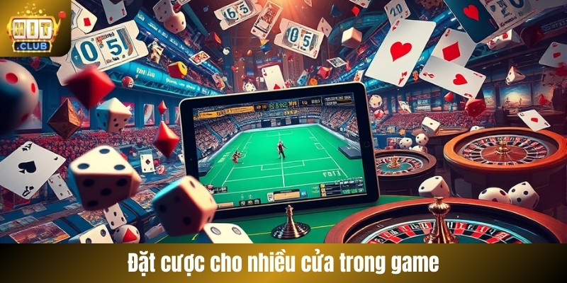 Đặt cược cho nhiều cửa trong game