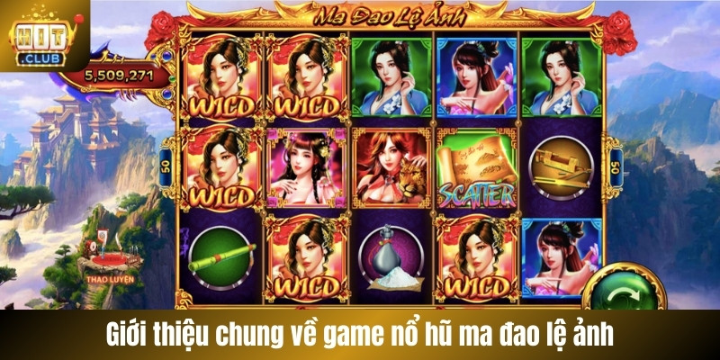Giới thiệu chung về game nổ hũ ma đao lệ ảnh